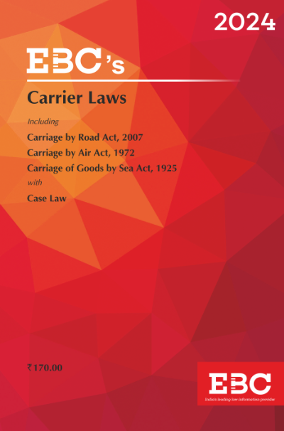 Carrier Laws Including Carriage by Road Act 2007 Carriage by Air, 1972 and Carriage by Goods by Sea 1925